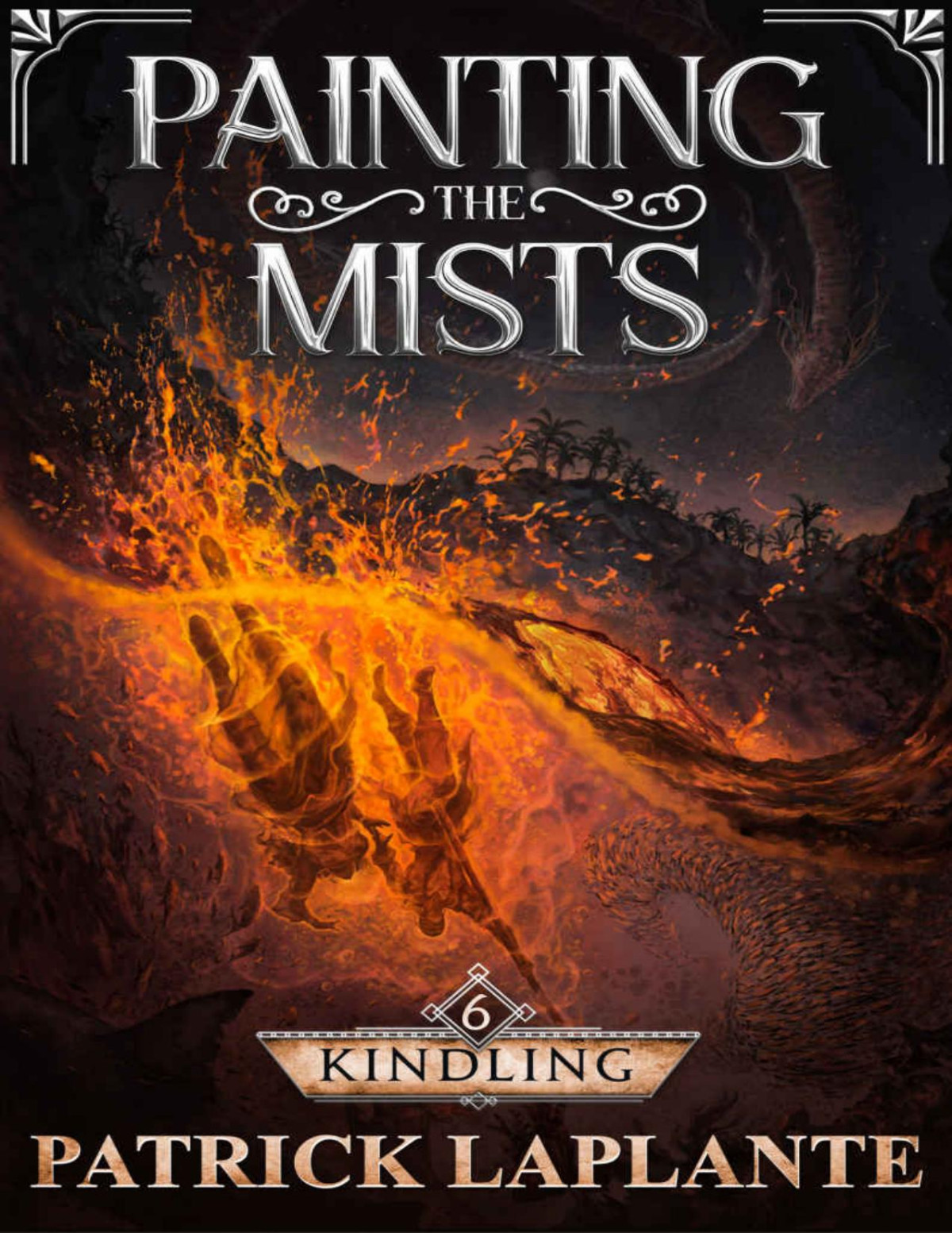 Kindling Book 6 Of Painting The Mists Patrick Laplante