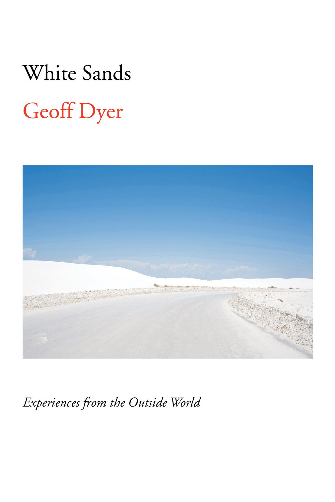 White Sands Experiences From The Outside World Geoff Dyer