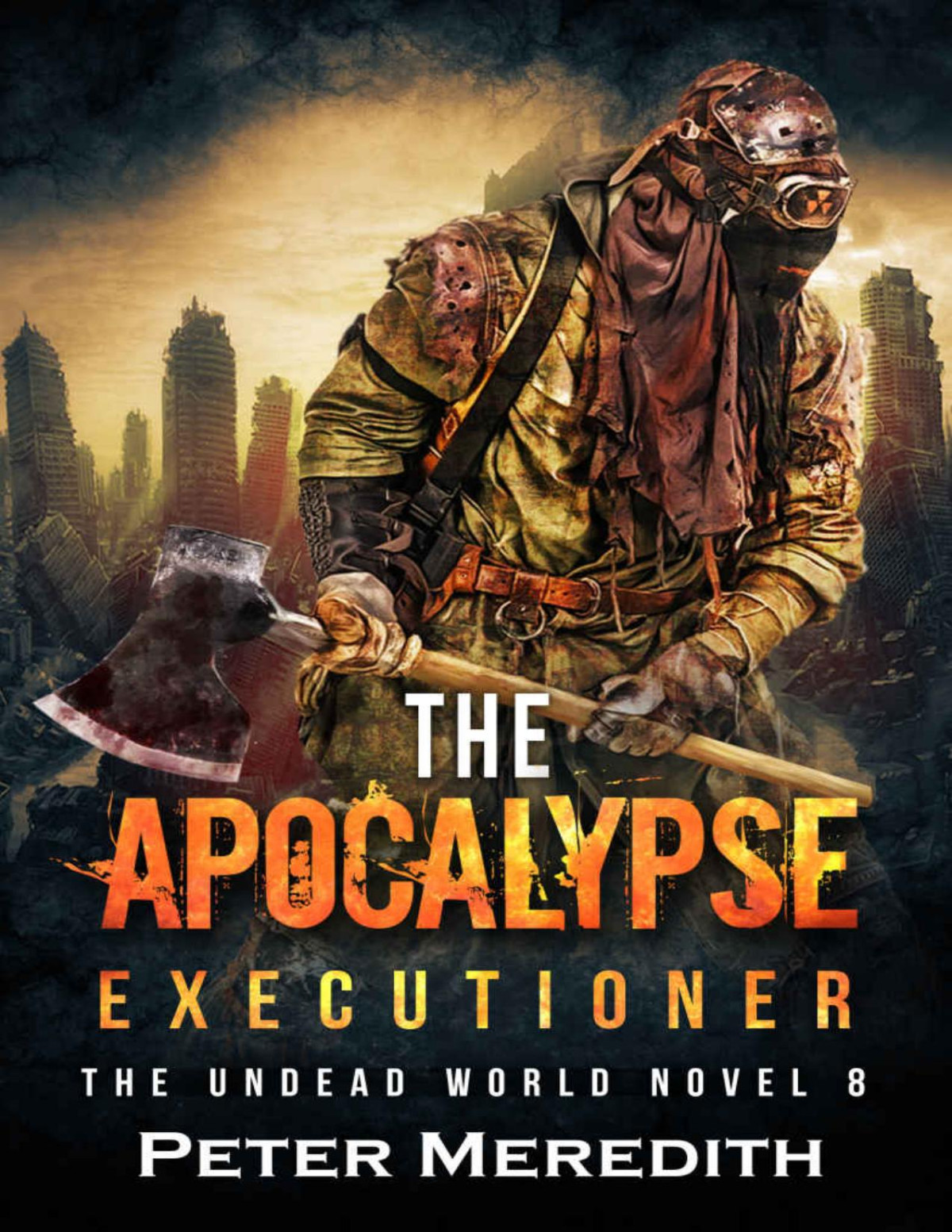 The Apocalypse Executioner The Undead World Novel 8 The Undead World Series Peter Meredith
