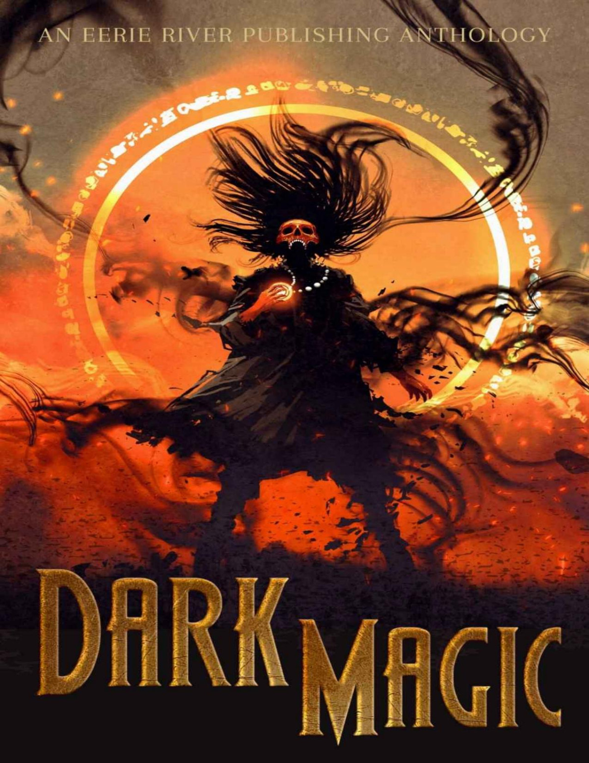 Dark Magic Dark Fantasy Drabbles Of Magic And Lore Eerie Drabbles Of Fantasy And Horror Eerie River Publishing