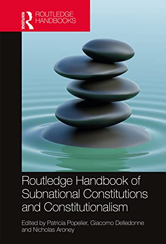 Routledge Handbook Of Subnational Constitutions And Constitutionalism 1st Edition Patricia Popelier Editor