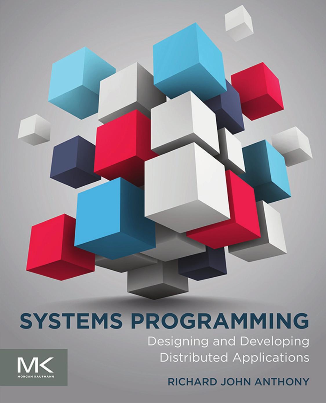 Systems Programming Designing And Developing Distributed Applications Richard John Anthony