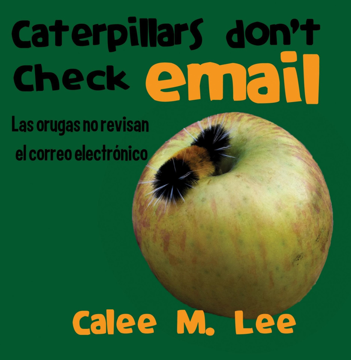 Las Orugas No Revisan El Correo Electrnico Caterpillars Dont Check Email Xist Kids Bilingual Spanish English Calee M Lee