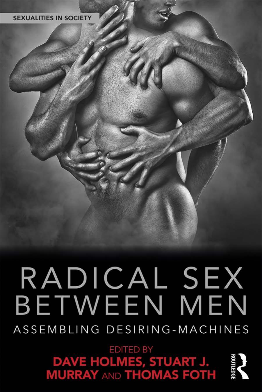 Radical Sex Between Men 1st Edition Dave Holmes Stuart J Murray