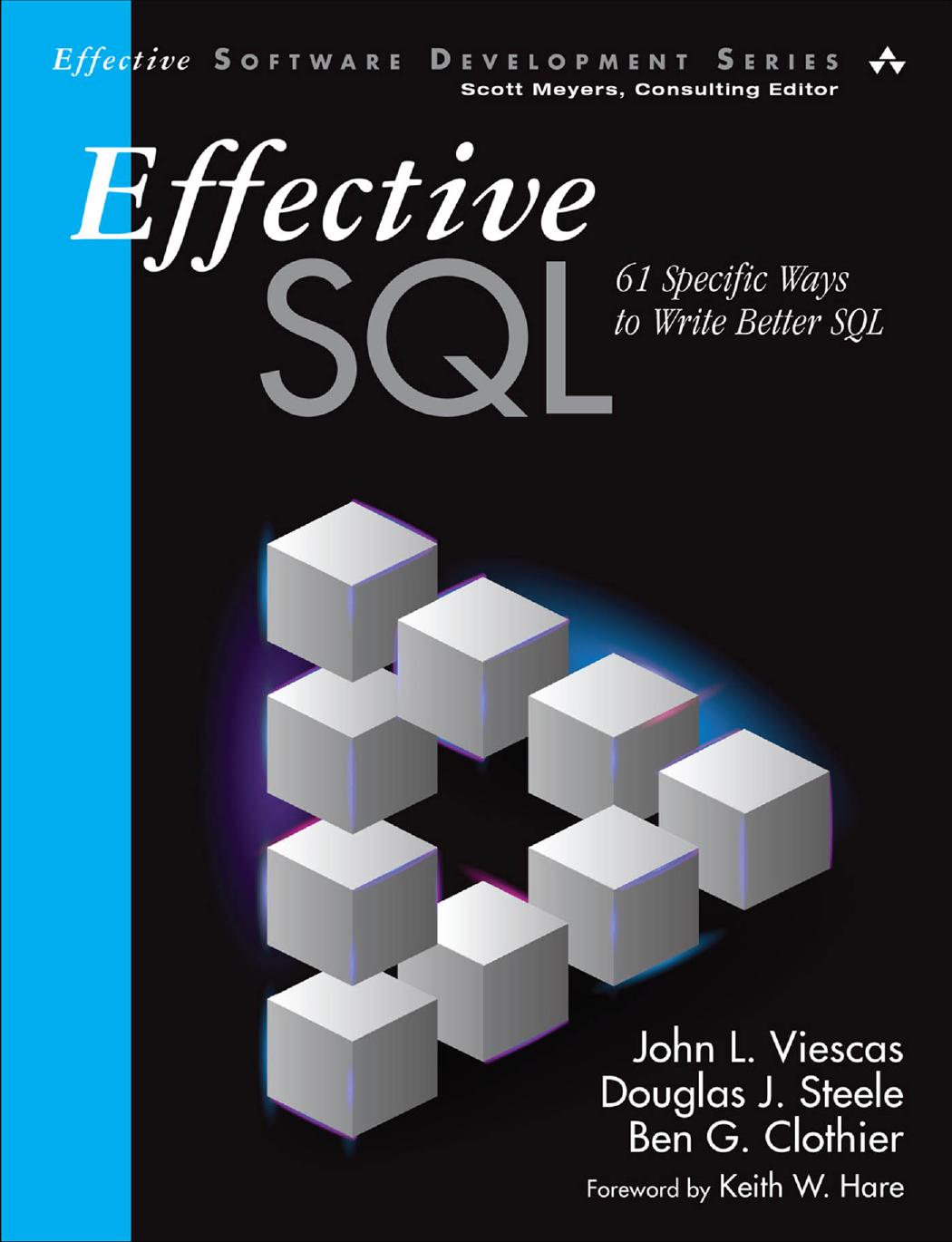Effective Sql 61 Specific Ways To Write Better Sql 1st Edition John L Viescas Douglas J Steele Ben G Clothier