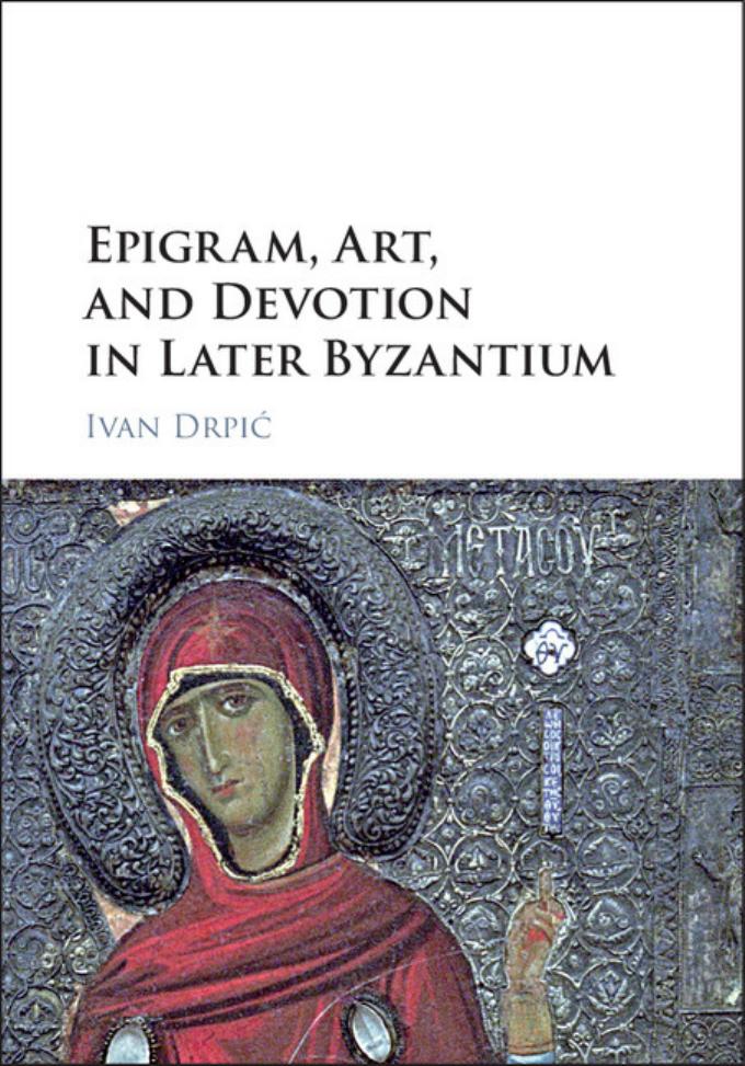 Epigram Art And Devotion In Later Byzantium Ivan Drpi