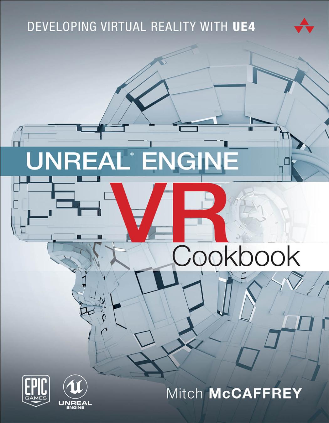 Unreal Engine Vr Cookbook Developing Virtual Reality With Ue4 Mitch Mccaffrey