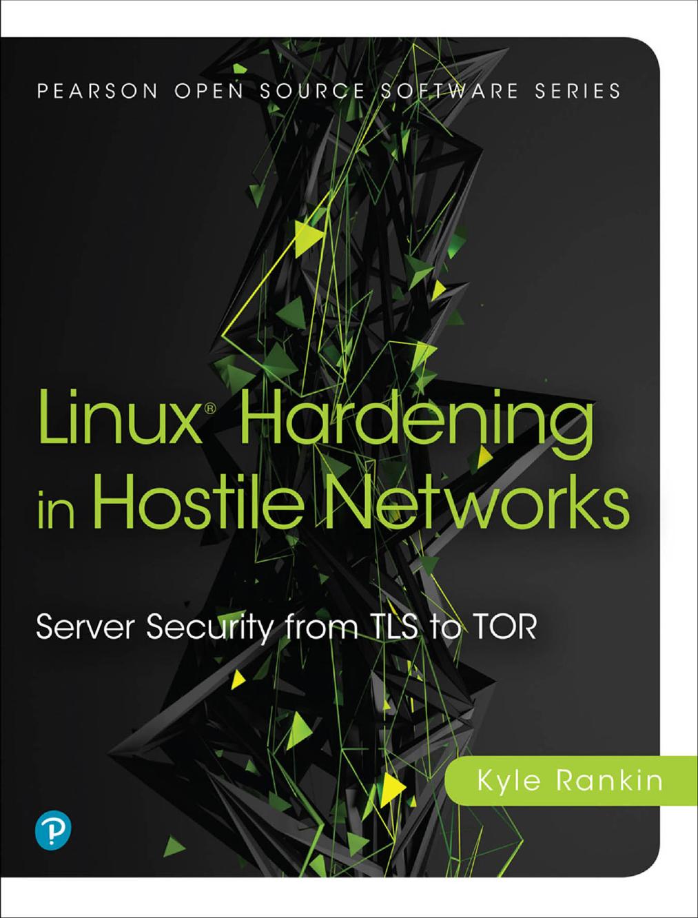 Linux Hardening In Hostile Networks Server Security From Tls To Tor 1st Kyle Rankin