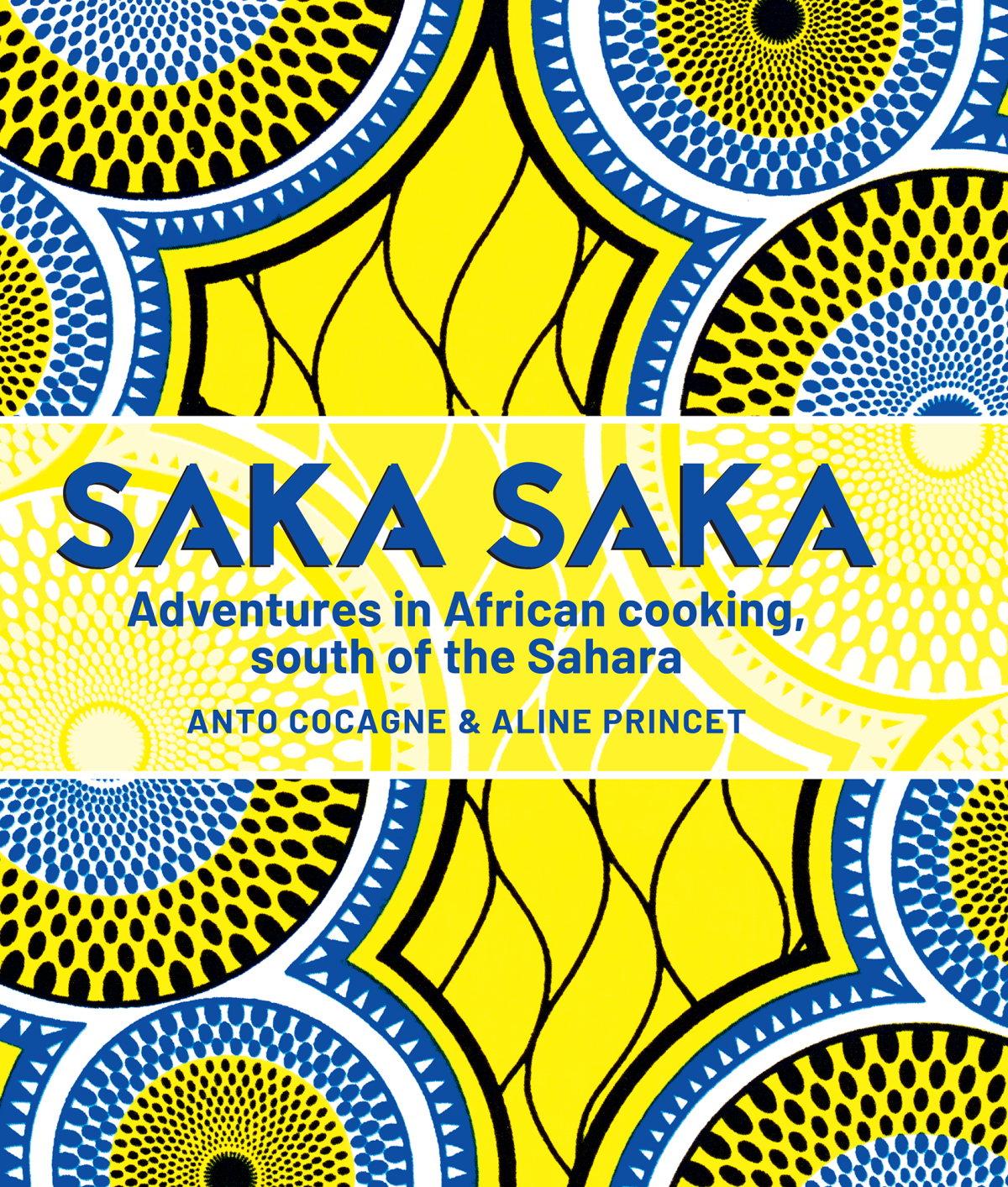 Saka Saka Adventures In African Cooking South Of The Sahara Anto Cocagne