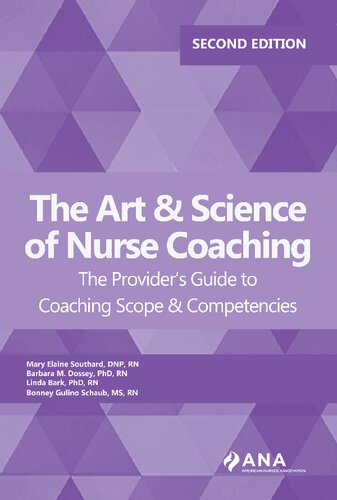 The Art And Science Of Nurse Coaching The Providers Guide To Coaching Scope And Competencies 2nd Edition 2nd Edition Mary Elaine Southard