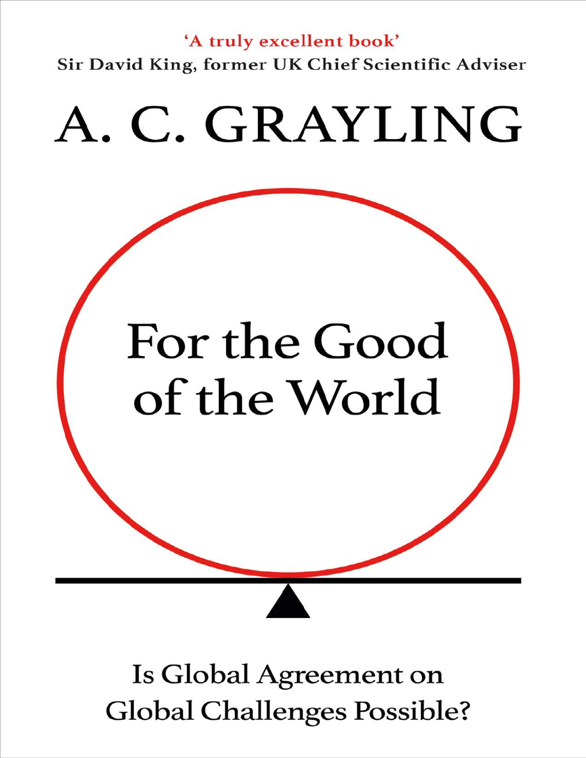For The Good Of The World A C Grayling