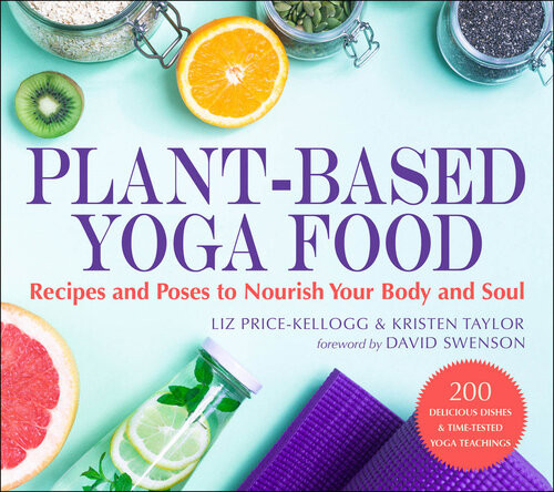 Plantbased Yoga Food Recipes And Poses To Nourish Your Body And Soul Pricekellogg
