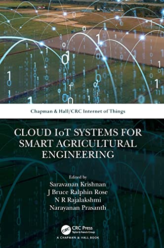 Cloud Iot Systems For Smart Agricultural Engineering Chapman Hallcrc Internet Of Things 1st Edition Saravanan Krishnan Editor