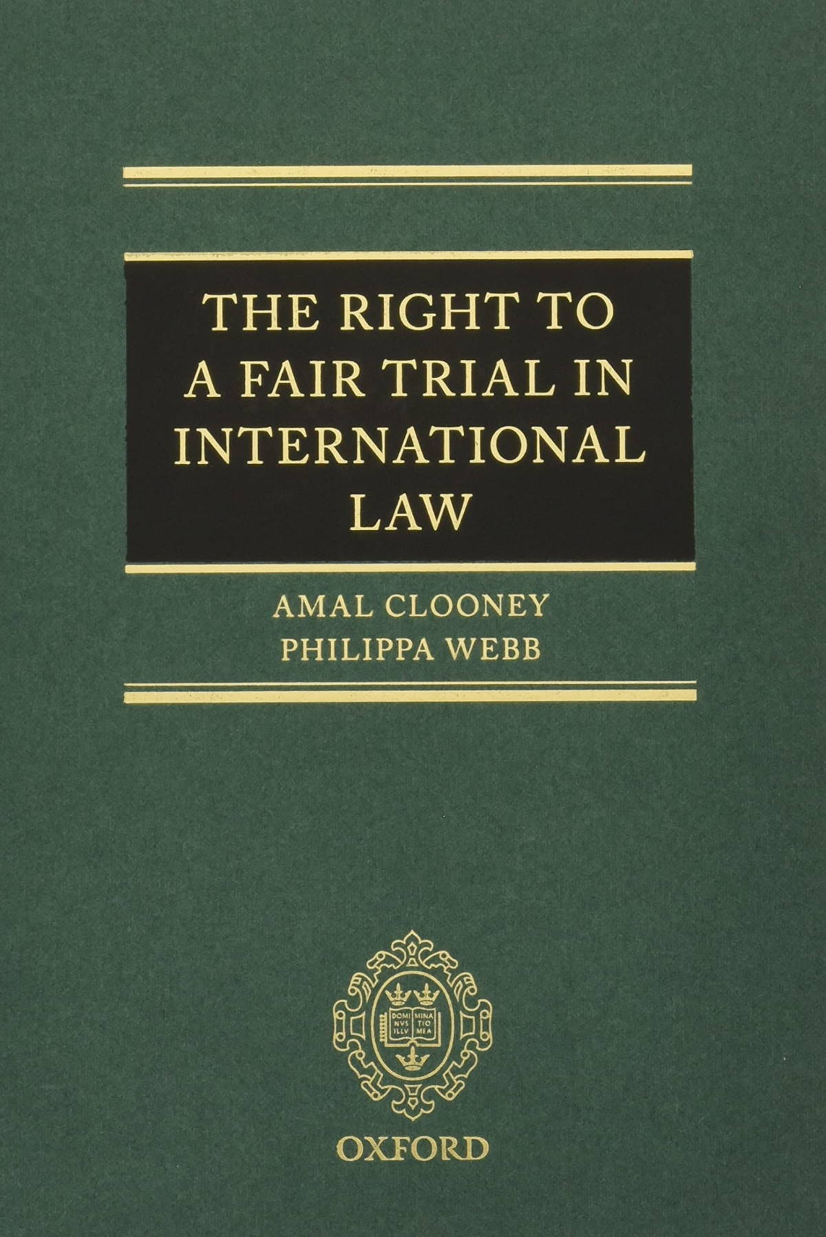 The Right To A Fair Trial In International Law Amal Clooney Philippa Webb