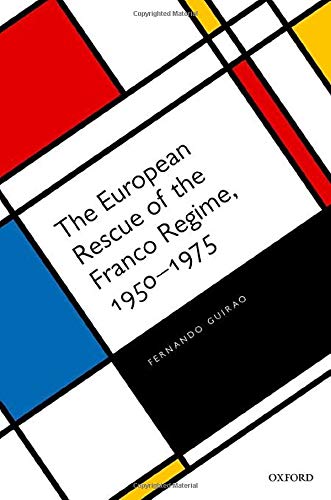 The European Rescue Of The Franco Regime 19501975 Fernando Guirao