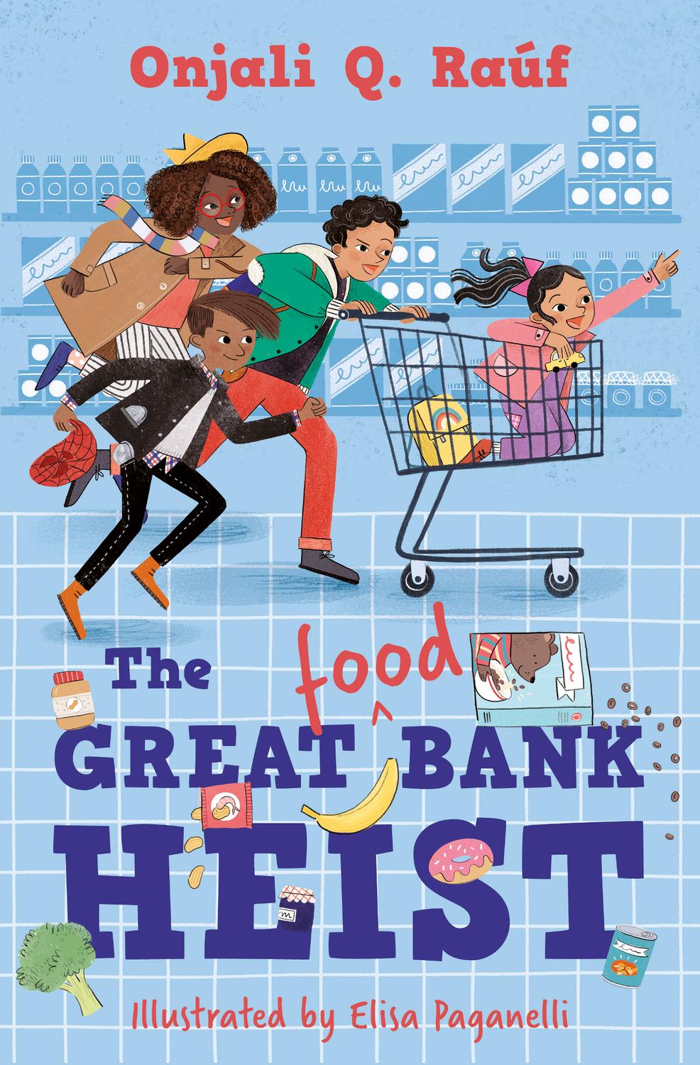 The Great Food Bank Heist Onjali Q Raúf Elisa Paganelli Illustrator