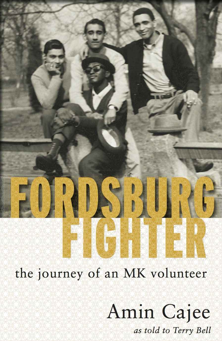 Fordsburg Fighter Journey Of An Mk Volunteer Amin Cajee Terry Bell