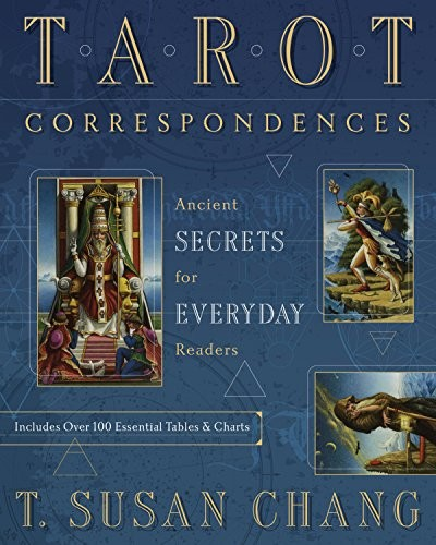 Tarot Correspondences Ancient Secrets For Everyday Readers T Susan Chang