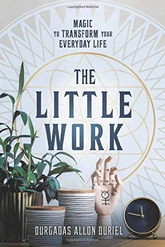 The Little Work Magic To Transform Your Everyday Life Durgadas Allon Duriel