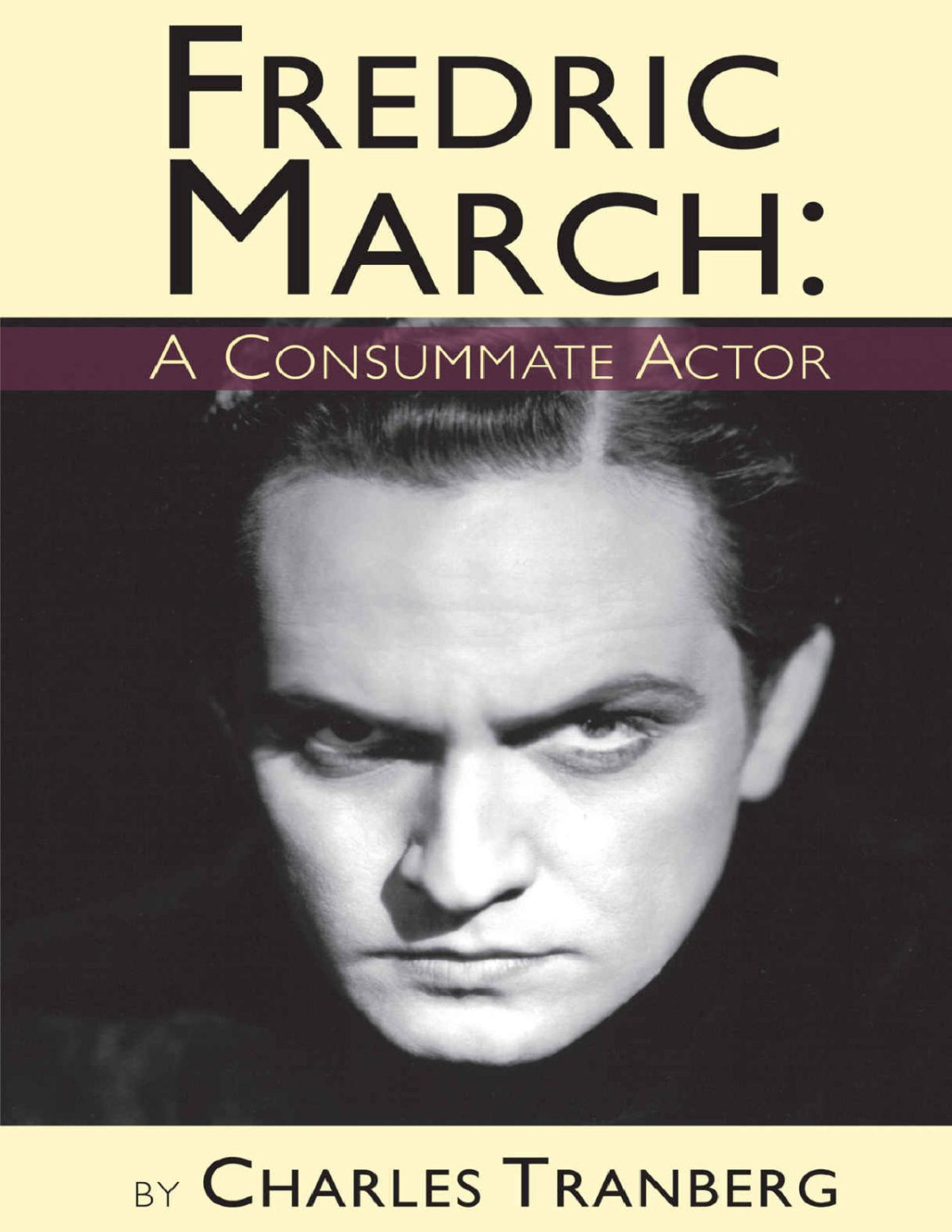 Fredric March A Consummate Actor Charles Tranberg