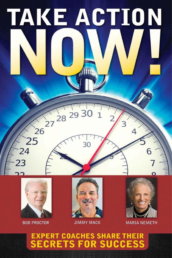 Take Action Now Bob Proctor Jimmy Mack Maria Nemeth