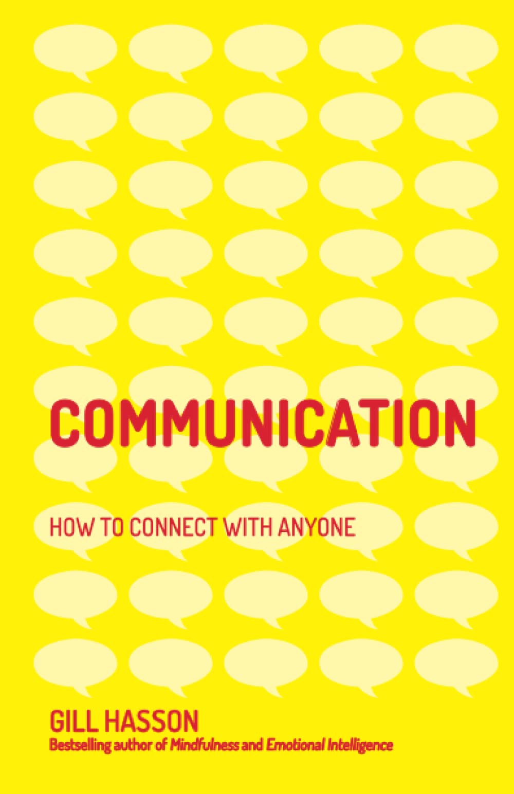 Communication How To Connect With Anyone 1st Edition Gill Hasson
