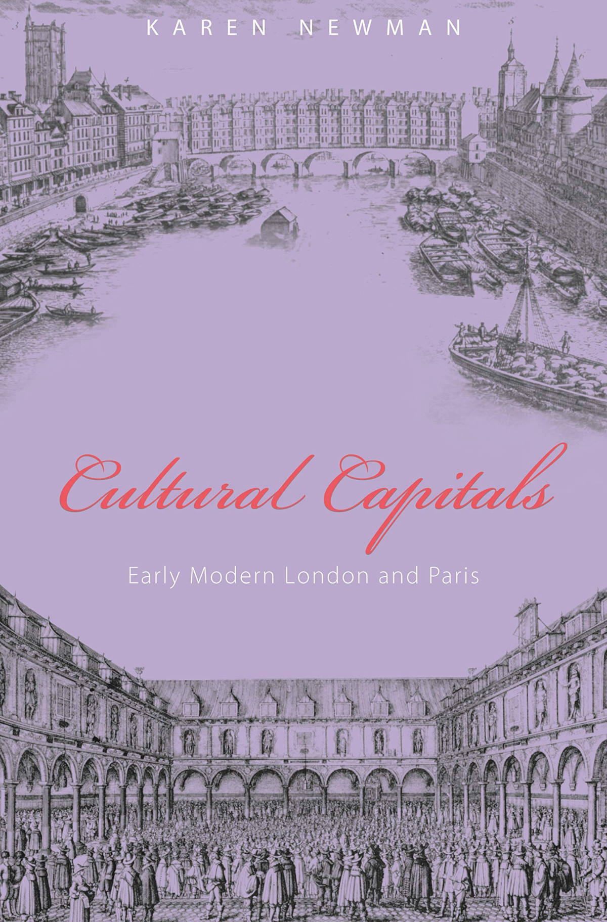 Cultural Capitals Early Modern London And Paris Karen Newman