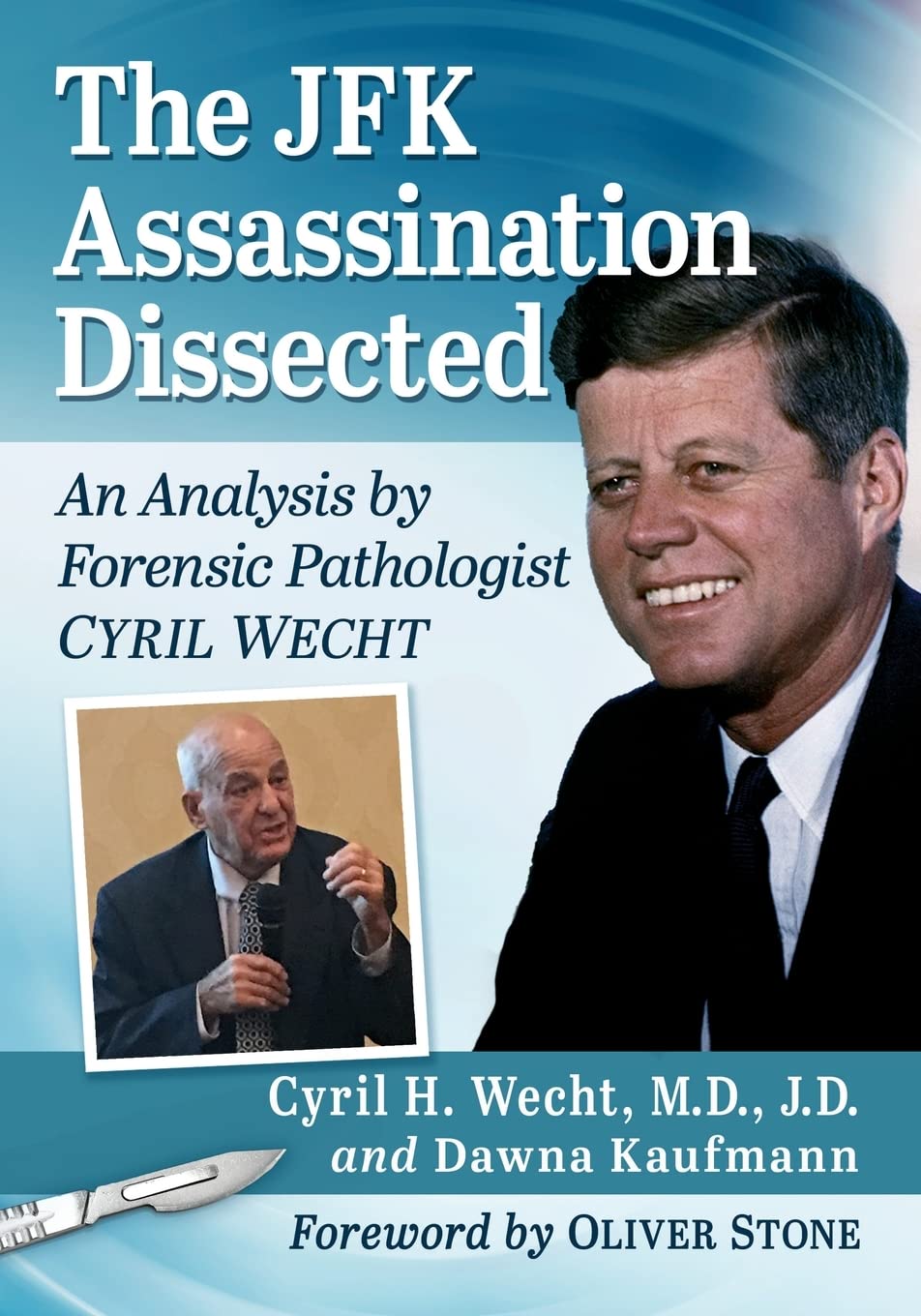 The Jfk Assassination Dissected Cyril H Wecht Dawna Kaufmann
