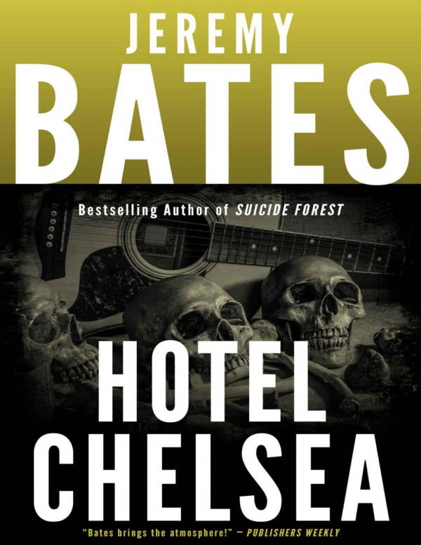 Hotel Chelsea A Compulsively Readable Suspense Thriller By The New King Of Horror Jeremy Bates