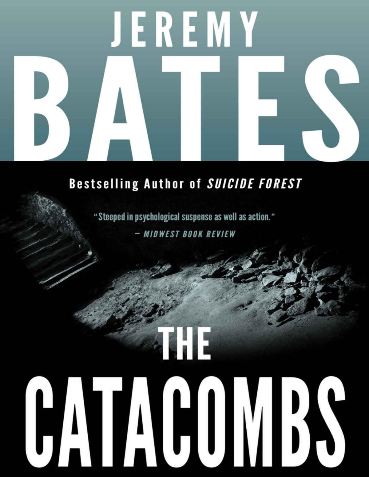 The Catacombs A Psychological Suspense Thriller By The New King Of Horror Worlds Scariest Places Book 2 Jeremy Bates