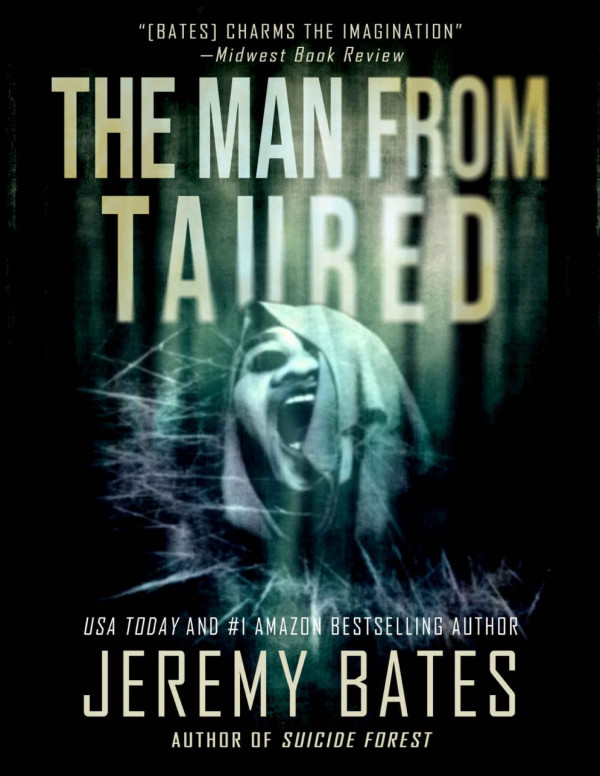 The Man From Taured A Thrilling Suspense Novel By The New Master Of Horror Worlds Scariest Legends Book 3 Jeremy Bates
