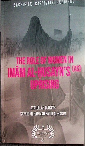 The Role Of Women In Imam Alhusayns As Uprising Ayatullah Martyr Sayyid Muhammad Baqir Alhakim