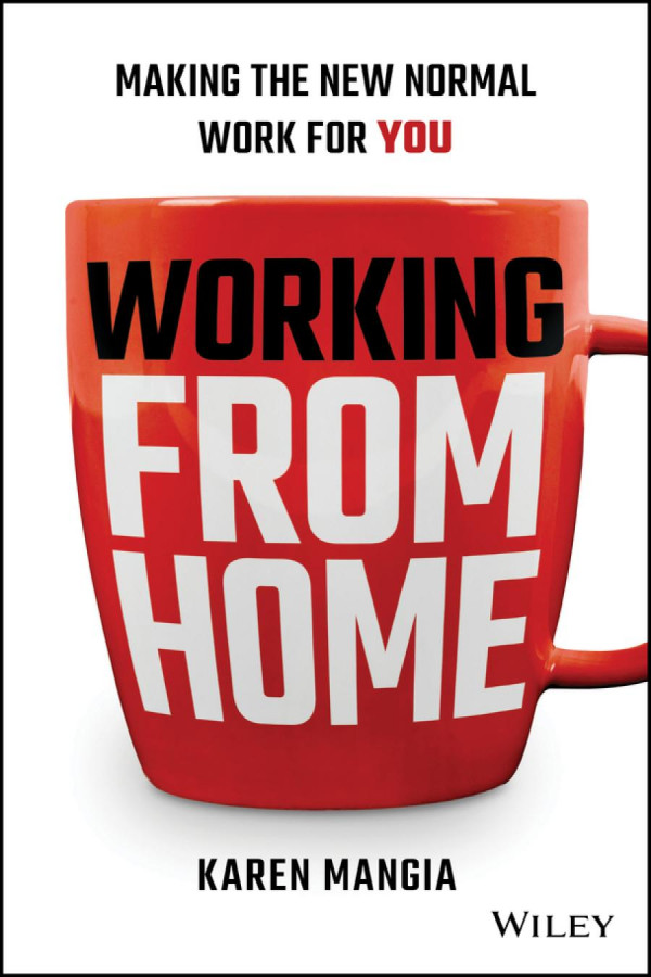 Working From Home Making The New Normal Work For You 1st Edition Mangia