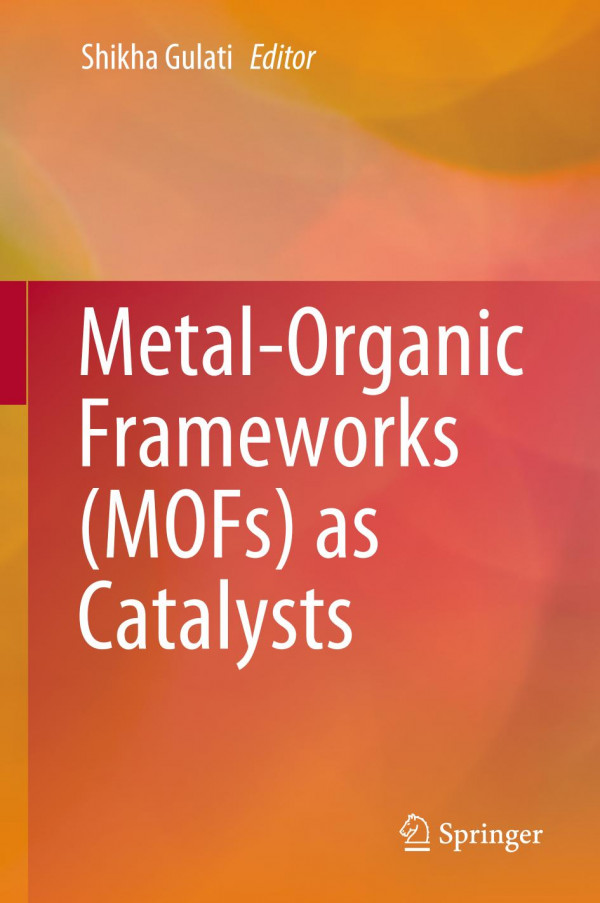 Metalorganic Frameworks Mofs As Catalysts Shikha Gulati