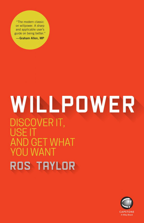 Willpower Discover It Use It And Get What You Want 1st Edition Taylor