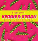 4 Ingredients Veggie Vegan Simple And Delicious Kim Mccosker