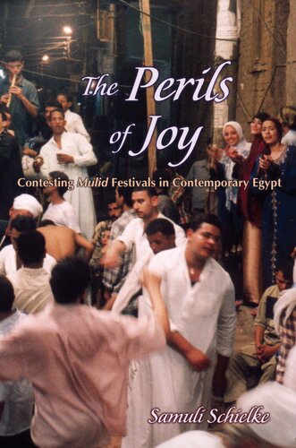 The Perils Of Joy Contesting Mulid Festivals In Contemporary Egypt Samuli Schielke