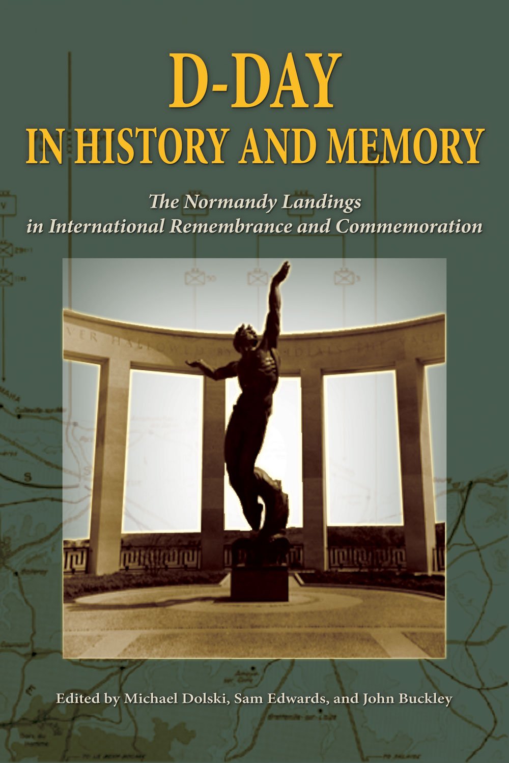 Dday In History And Memory The Normandy Landings In International Remembrance And Commemoration Michael Dolski Editor