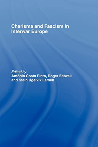 Charisma And Fascism In Interwar Europe 1st Edition Antonio Costa Pinto Editor