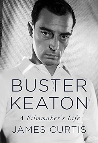 Buster Keaton A Filmmakers Life Curtis James