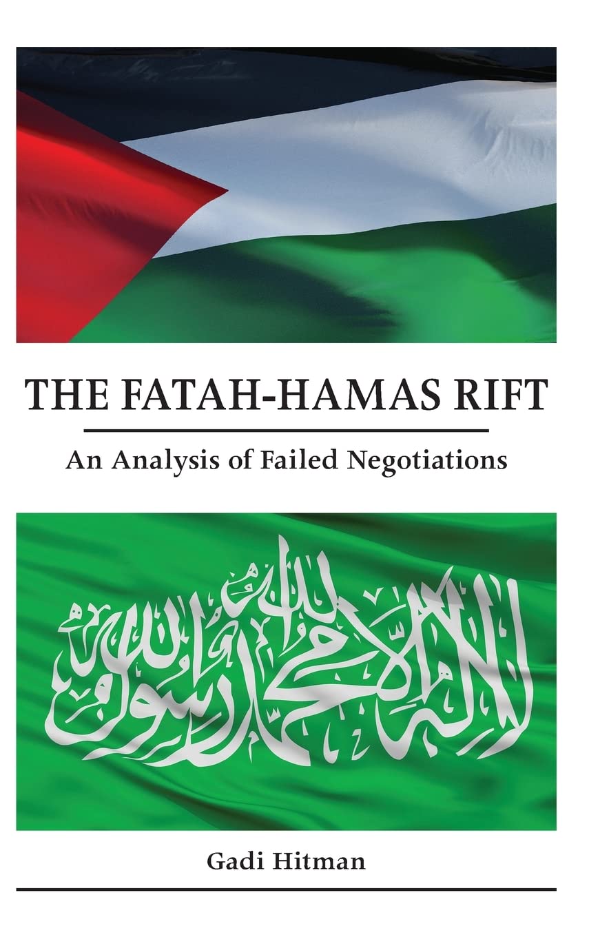 The Fatahhamas Rift An Analysis Of Failed Negotiations Gadi Hitman
