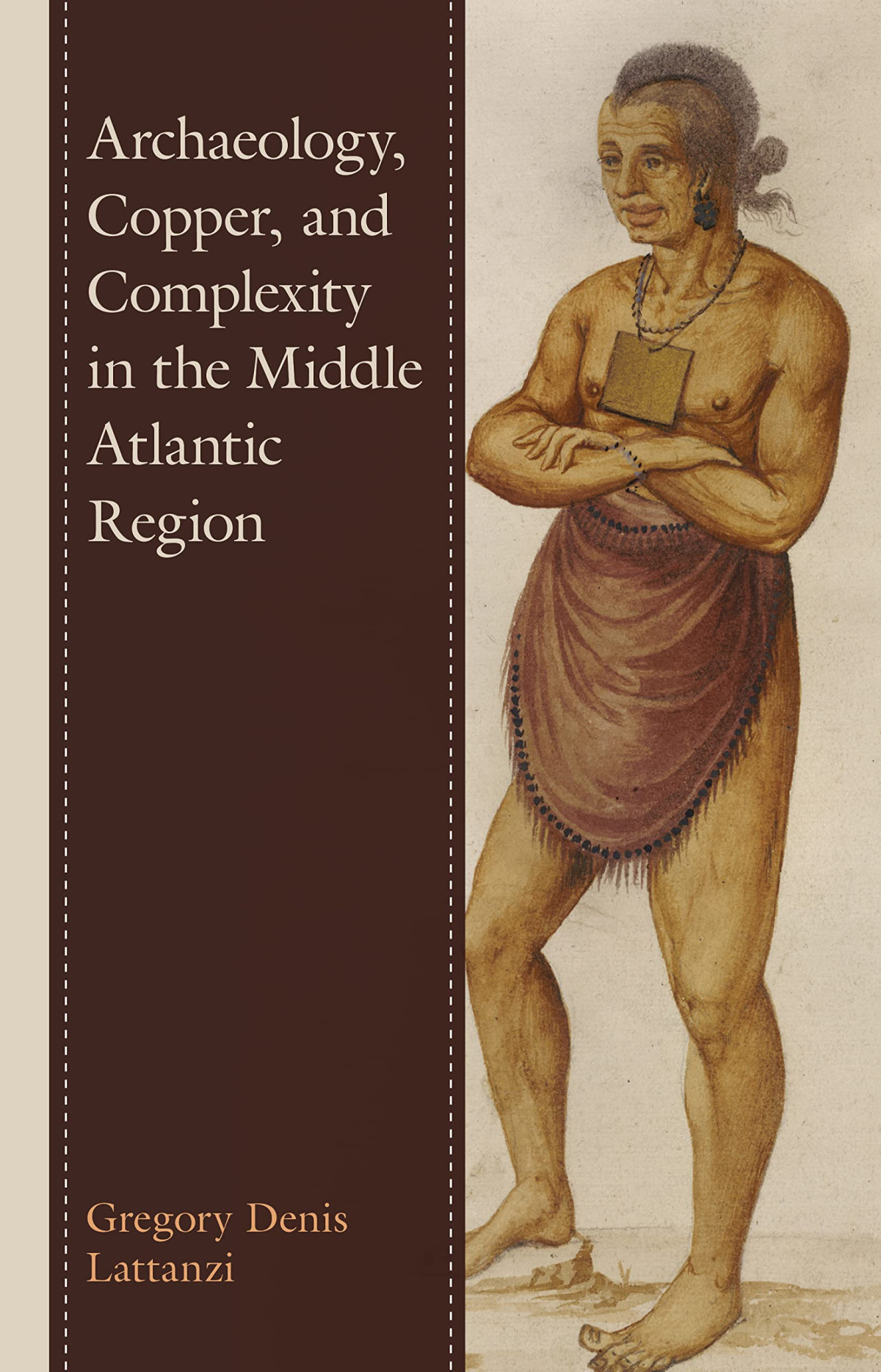 Archaeology Copper And Complexity In The Middle Atlantic Region Gregory Denis Lattanzi