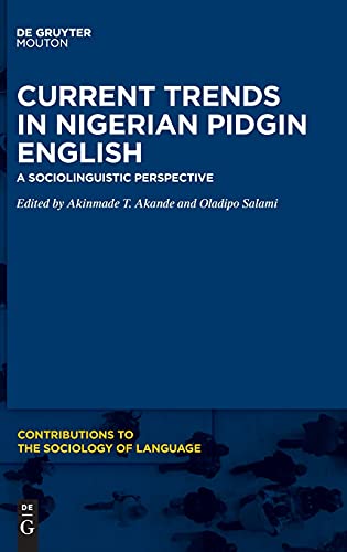 Current Trends In Nigerian Pidgin English A Sociolinguistic Perspective Akinmade T Akande