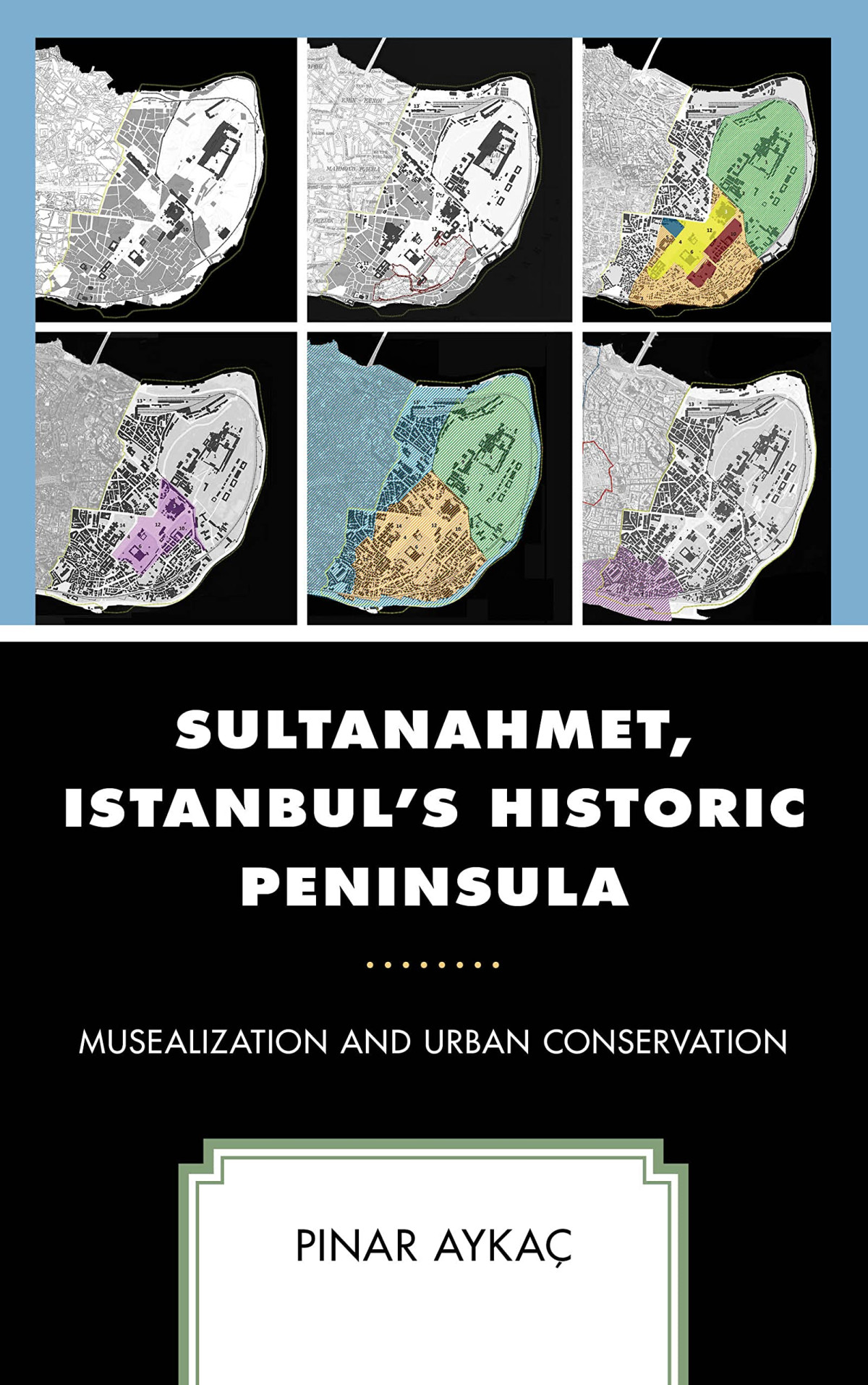 Sultanahmet Istanbuls Historic Peninsula Musealization And Urban Conservation Pnar Ayka