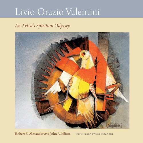 Livio Orazio Valentini An Artists Spiritual Odyssey Robert E Alexander