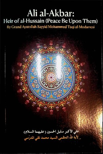 Ali Alakbar Heir Of Alhussain 1st Edition Sayyid Mohammed Taqi Almodaressi