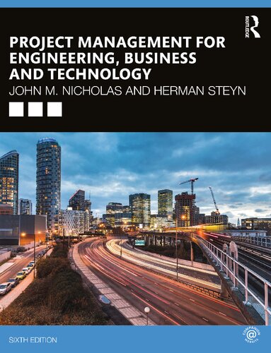 Project Management For Engineering Business And Technology Sixth John M Nicholas Herman Steyn