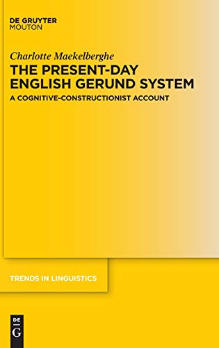 The Presentday English Gerund System A Cognitiveconstructionist Account Charlotte Maekelberghe