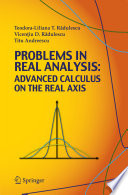 Problems In Real Analysis Advanced Calculus On The Real Axis 2009th Edition Radulescu