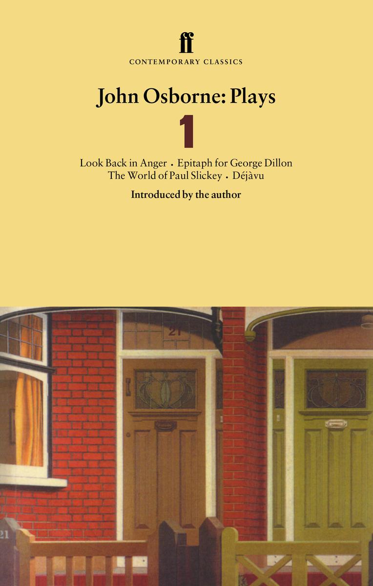 John Osborne Plays 1 Look Back In Anger Epitaph For George Dillon The World Of Paul Slickey Dejavu John Osborne